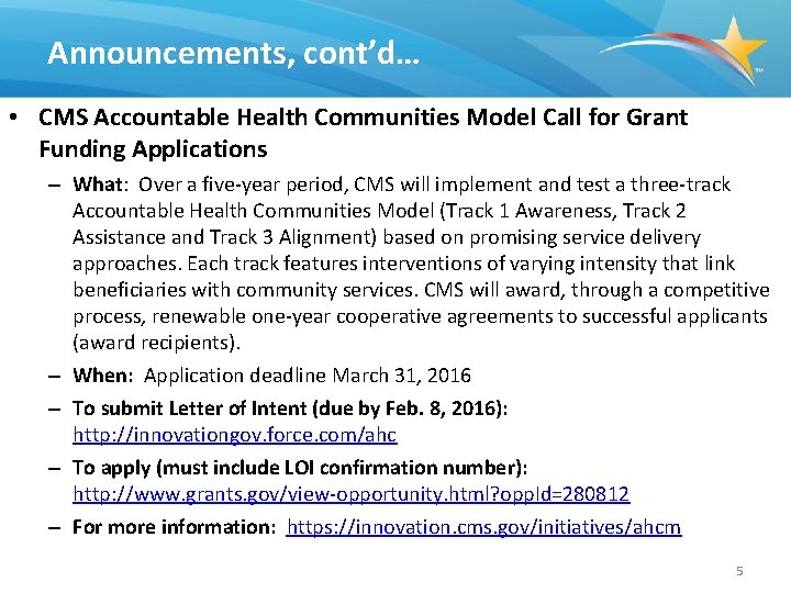 Announcements, cont’d… • CMS Accountable Health Communities Model Call for Grant Funding Applications –