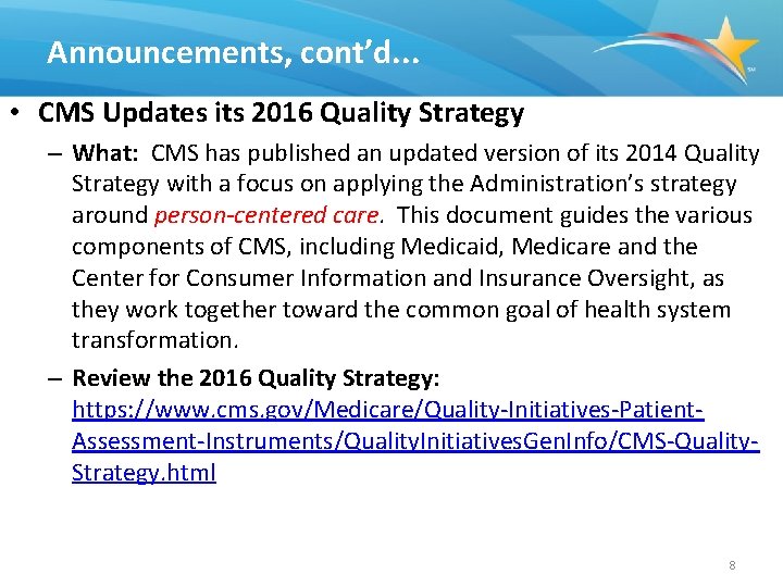 Announcements, cont’d. . . • CMS Updates its 2016 Quality Strategy – What: CMS