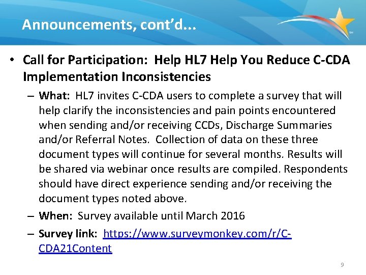 Announcements, cont’d. . . • Call for Participation: Help HL 7 Help You Reduce