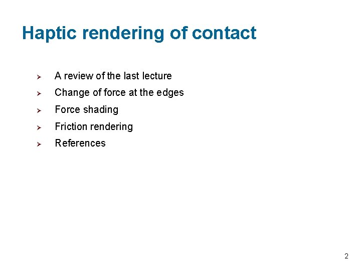 Haptic rendering of contact Ø A review of the last lecture Ø Change of