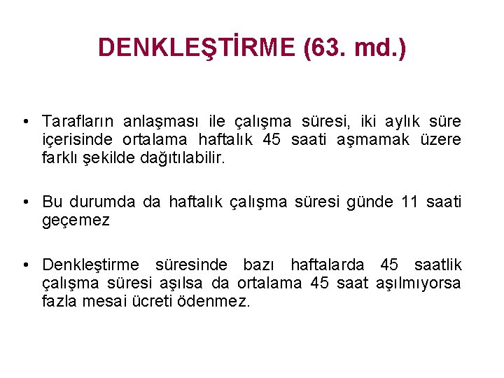 DENKLEŞTİRME (63. md. ) • Tarafların anlaşması ile çalışma süresi, iki aylık süre içerisinde