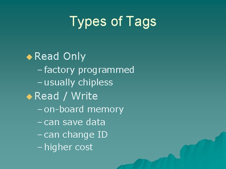 Types of Tags u Read Only – factory programmed – usually chipless u Read