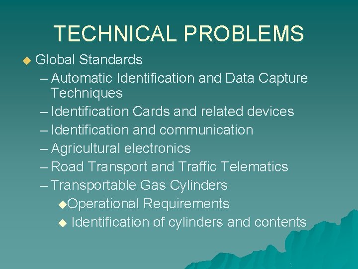 TECHNICAL PROBLEMS u Global Standards – Automatic Identification and Data Capture Techniques – Identification