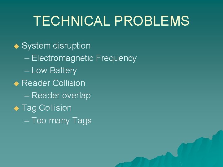 TECHNICAL PROBLEMS System disruption – Electromagnetic Frequency – Low Battery u Reader Collision –