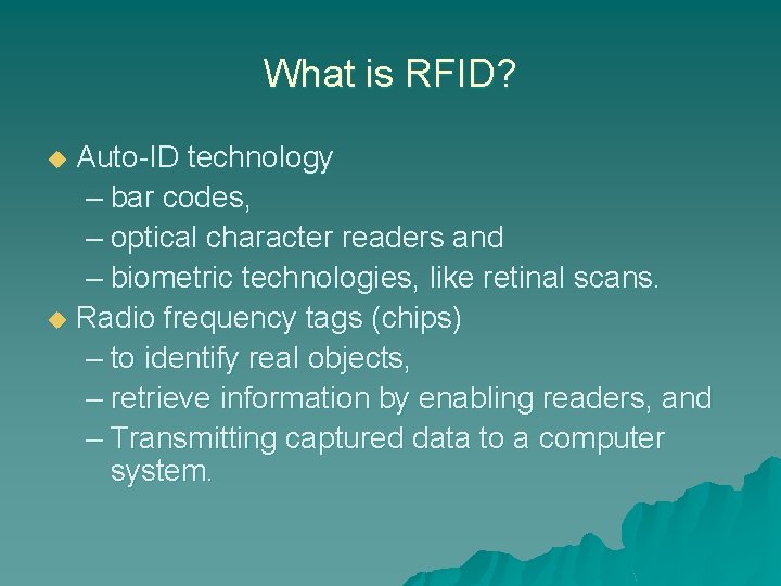 What is RFID? Auto-ID technology – bar codes, – optical character readers and –