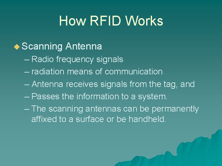 How RFID Works u Scanning Antenna – Radio frequency signals – radiation means of