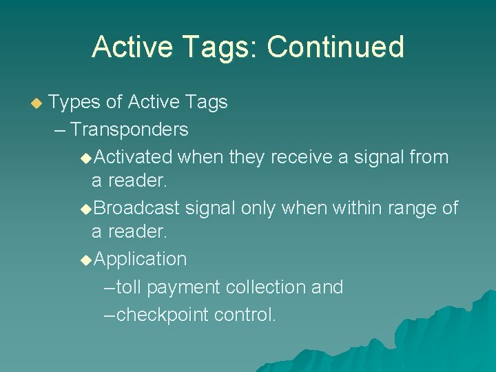Active Tags: Continued u Types of Active Tags – Transponders u. Activated when they