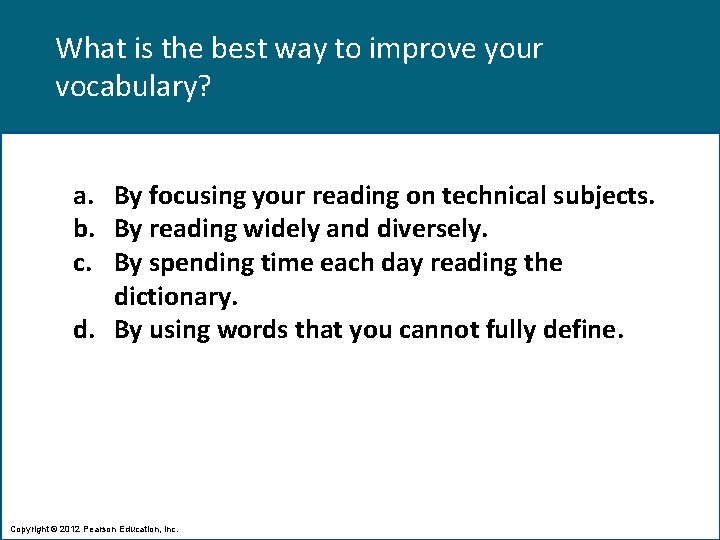 What is the best way to improve your vocabulary? a. By focusing your reading