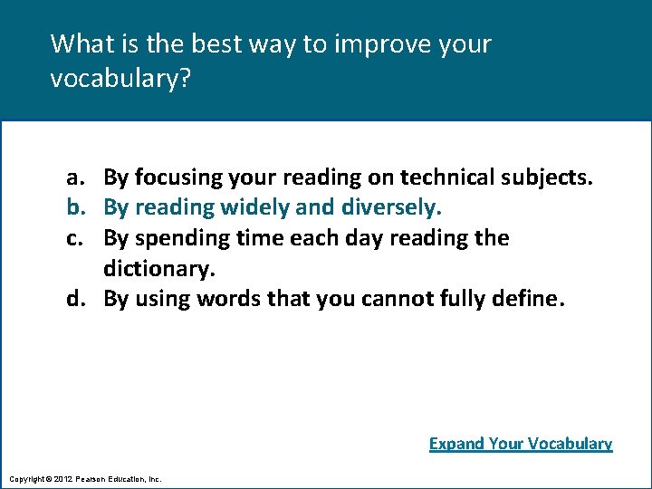 What is the best way to improve your vocabulary? a. By focusing your reading