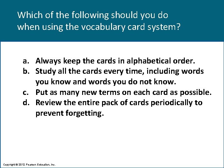 Which of the following should you do when using the vocabulary card system? a.