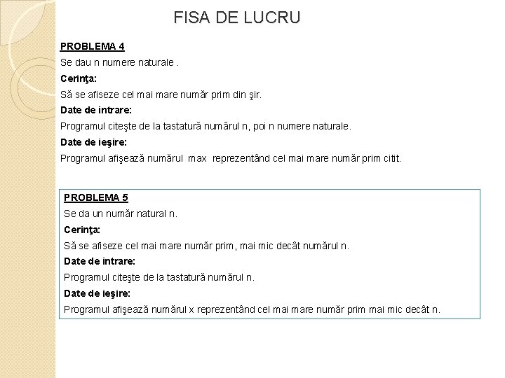 FISA DE LUCRU PROBLEMA 4 Se dau n numere naturale. Cerinţa: Să se afiseze