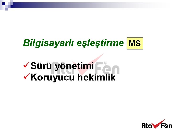 Bilgisayarlı eşleştirme MS üSürü yönetimi üKoruyucu hekimlik 