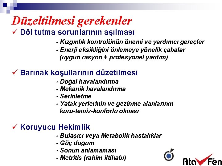 Düzeltilmesi gerekenler ü Döl tutma sorunlarının aşılması - Kızgınlık kontrolünün önemi ve yardımcı gereçler