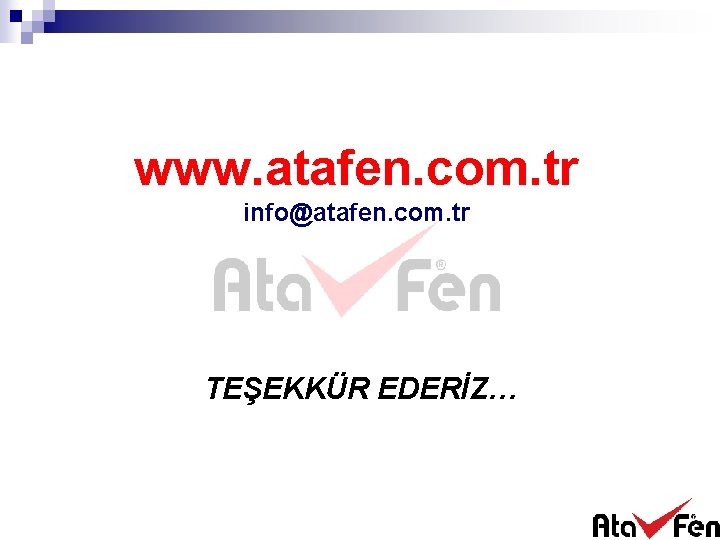 www. atafen. com. tr info@atafen. com. tr TEŞEKKÜR EDERİZ… 