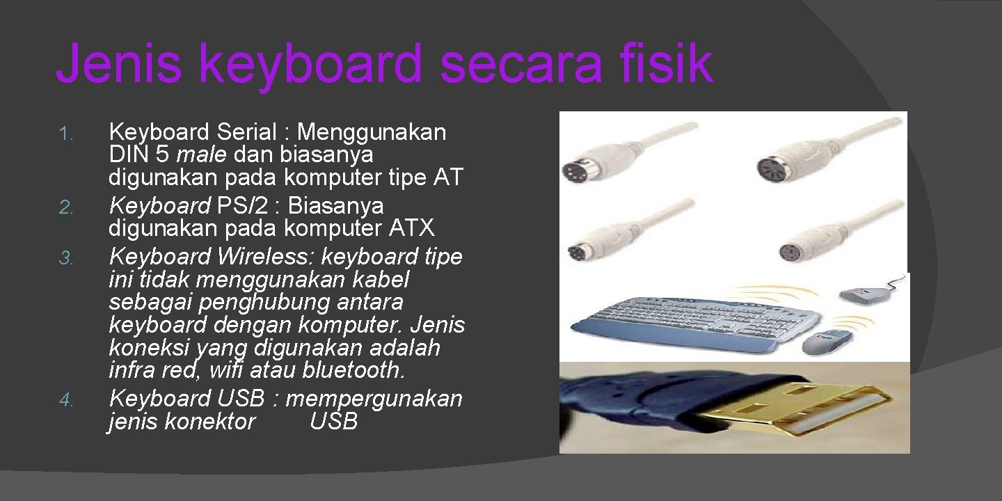 Jenis keyboard secara fisik 1. 2. 3. 4. Keyboard Serial : Menggunakan DIN 5