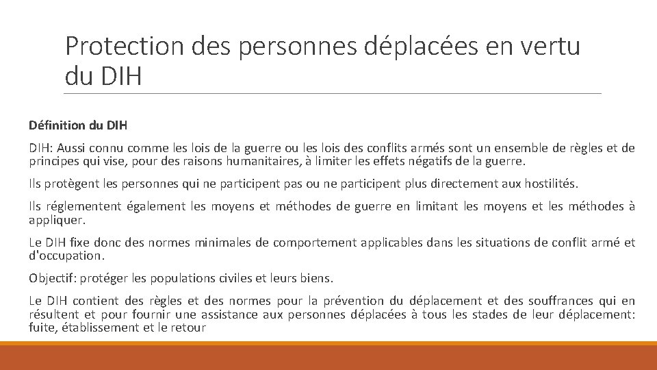 Protection des personnes déplacées en vertu du DIH Définition du DIH: Aussi connu comme