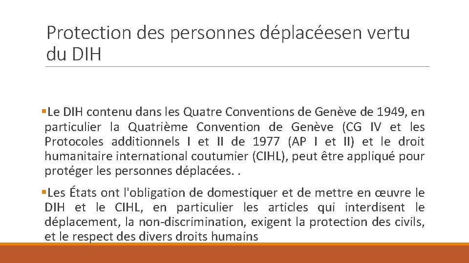 Protection des personnes déplacéesen vertu du DIH §Le DIH contenu dans les Quatre Conventions