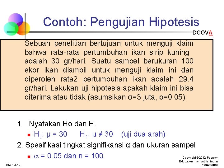 Contoh: Pengujian Hipotesis DCOVA Sebuah penelitian bertujuan untuk menguji klaim bahwa rata-rata pertumbuhan ikan
