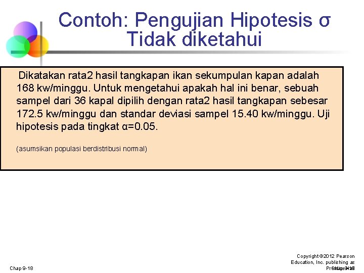 Contoh: Pengujian Hipotesis σ Tidak diketahui Dikatakan rata 2 hasil tangkapan ikan sekumpulan kapan