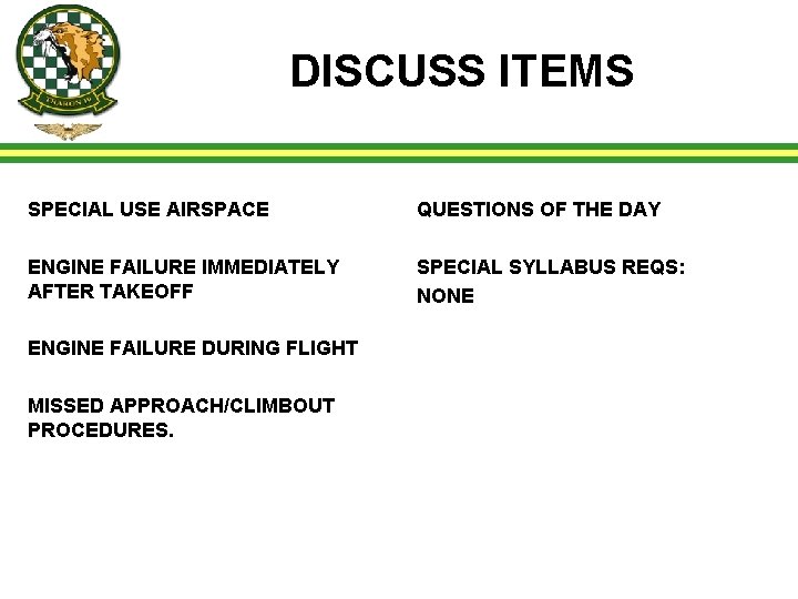 DISCUSS ITEMS SPECIAL USE AIRSPACE QUESTIONS OF THE DAY ENGINE FAILURE IMMEDIATELY AFTER TAKEOFF