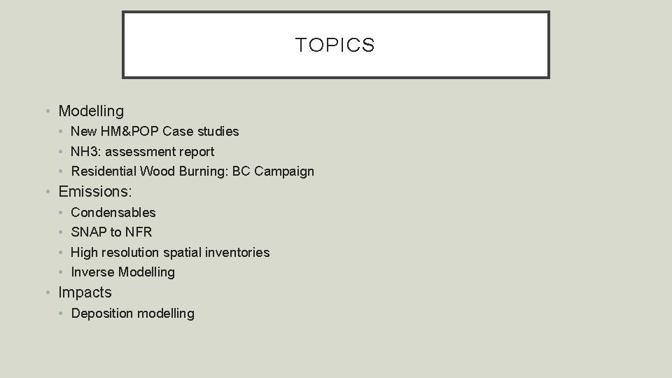 TOPICS • Modelling • New HM&POP Case studies • NH 3: assessment report •