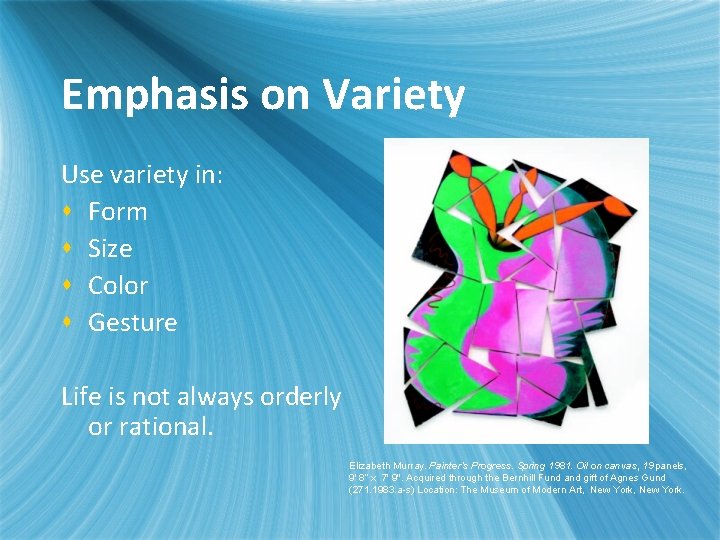 Emphasis on Variety Use variety in: s Form s Size s Color s Gesture