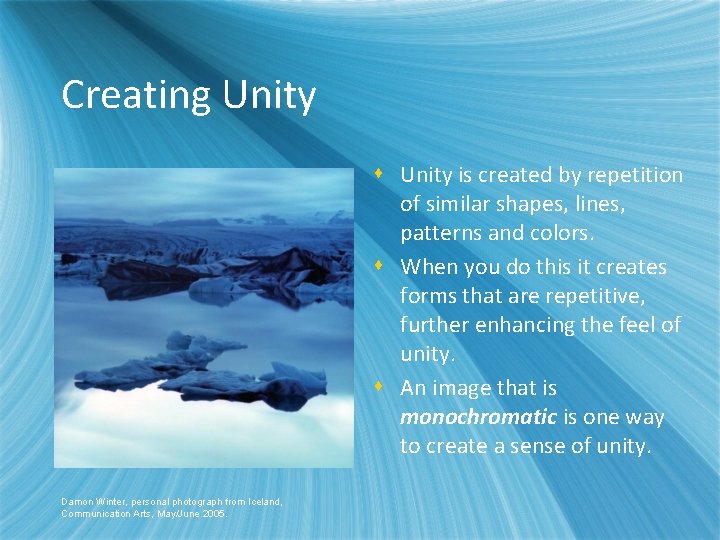 Creating Unity s Unity is created by repetition of similar shapes, lines, patterns and