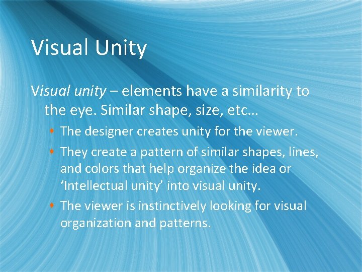 Visual Unity Visual unity – elements have a similarity to the eye. Similar shape,