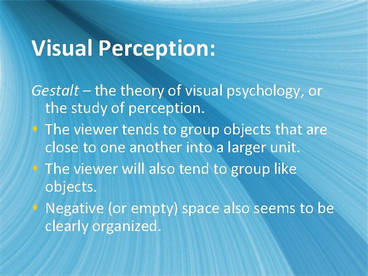Visual Perception: Gestalt – theory of visual psychology, or the study of perception. s