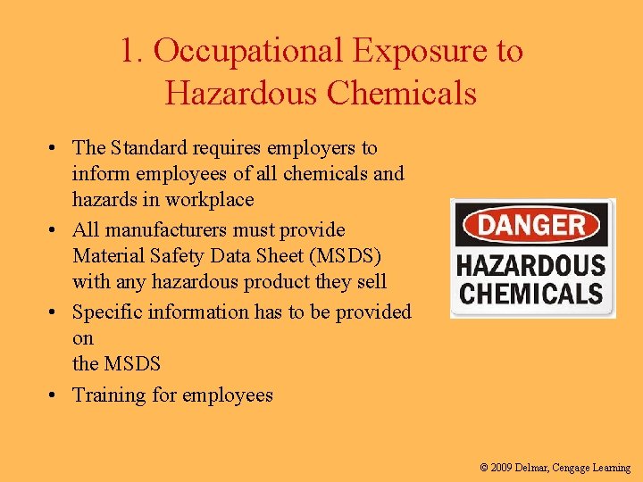 1. Occupational Exposure to Hazardous Chemicals • The Standard requires employers to inform employees