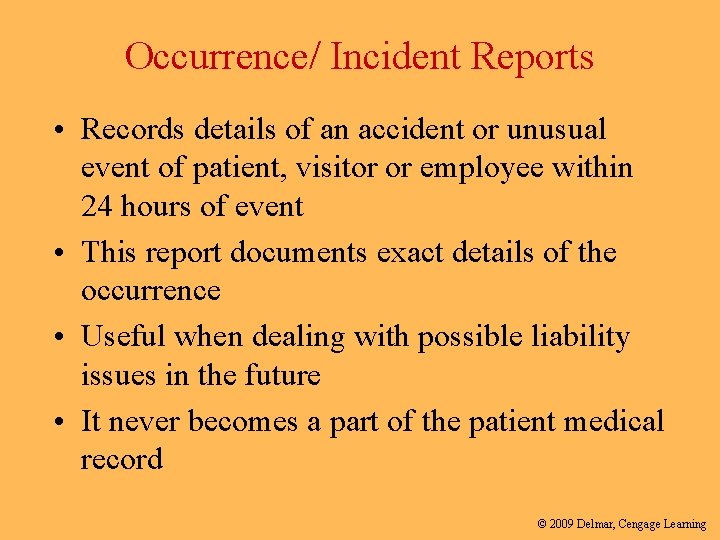 Occurrence/ Incident Reports • Records details of an accident or unusual event of patient,