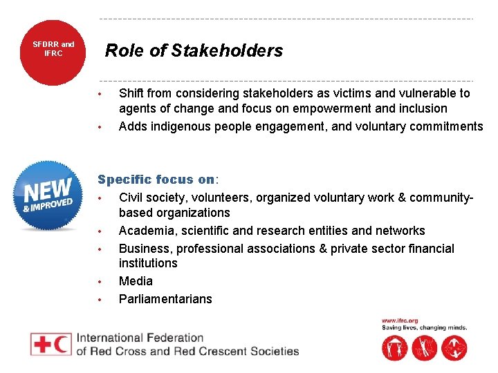 SFDRR and IFRC Role of Stakeholders • • Shift from considering stakeholders as victims