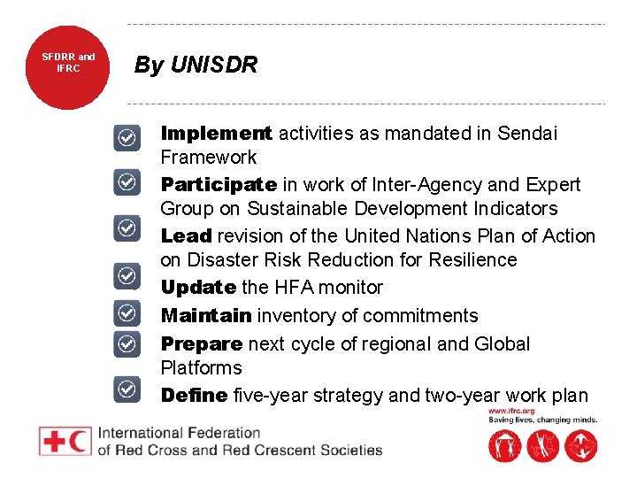 SFDRR and IFRC By UNISDR • • Implement activities as mandated in Sendai Framework