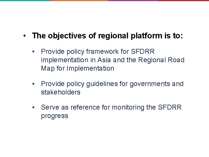  • The objectives of regional platform is to: • Provide policy framework for