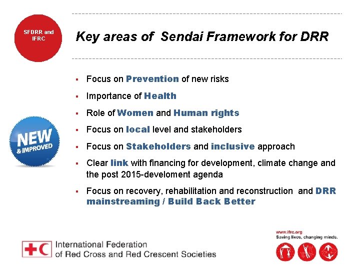 SFDRR and IFRC Key areas of Sendai Framework for DRR § Focus on Prevention