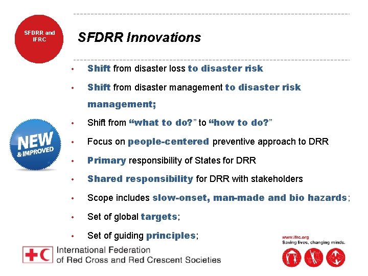 SFDRR and IFRC SFDRR Innovations • Shift from disaster loss to disaster risk •