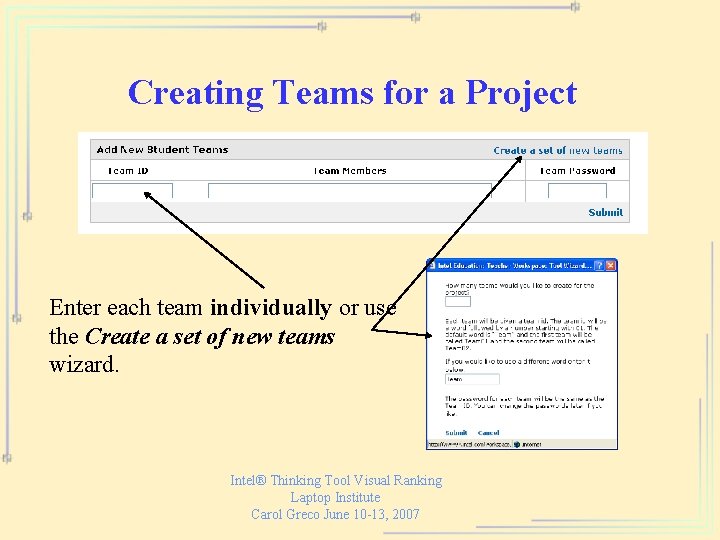 Creating Teams for a Project Enter each team individually or use the Create a