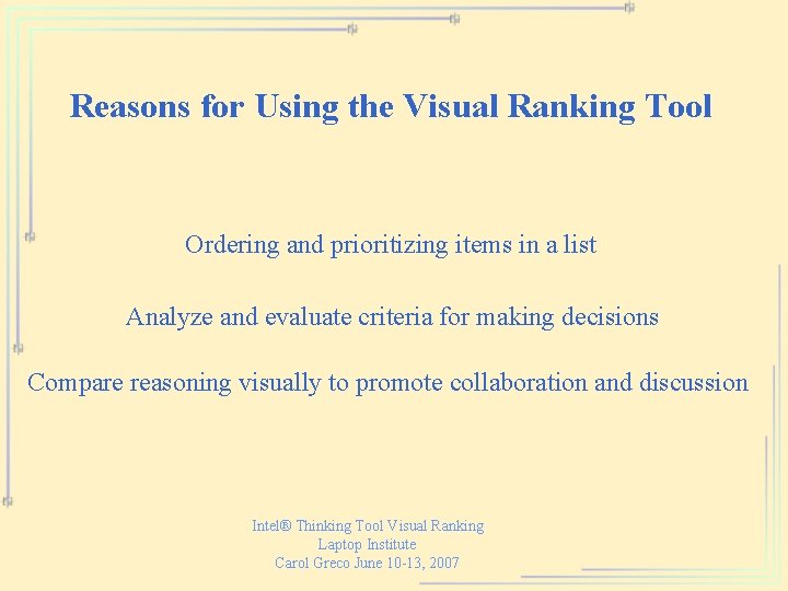 Reasons for Using the Visual Ranking Tool Ordering and prioritizing items in a list