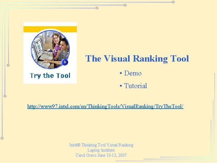 The Visual Ranking Tool • Demo • Tutorial http: //www 97. intel. com/en/Thinking. Tools/Visual.