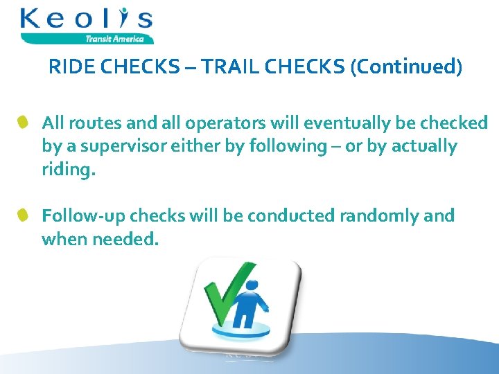 RIDE CHECKS – TRAIL CHECKS (Continued) All routes and all operators will eventually be