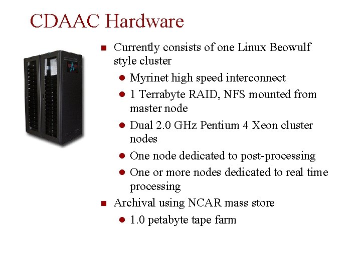 CDAAC Hardware Currently consists of one Linux Beowulf style cluster ● Myrinet high speed