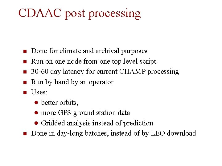CDAAC post processing Done for climate and archival purposes Run on one node from