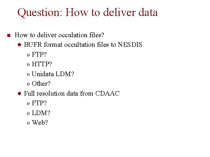 Question: How to deliver data How to deliver occulation files? ● BUFR format occultation