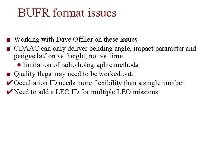 BUFR format issues ■ Working with Dave Offiler on these issues ■ CDAAC can