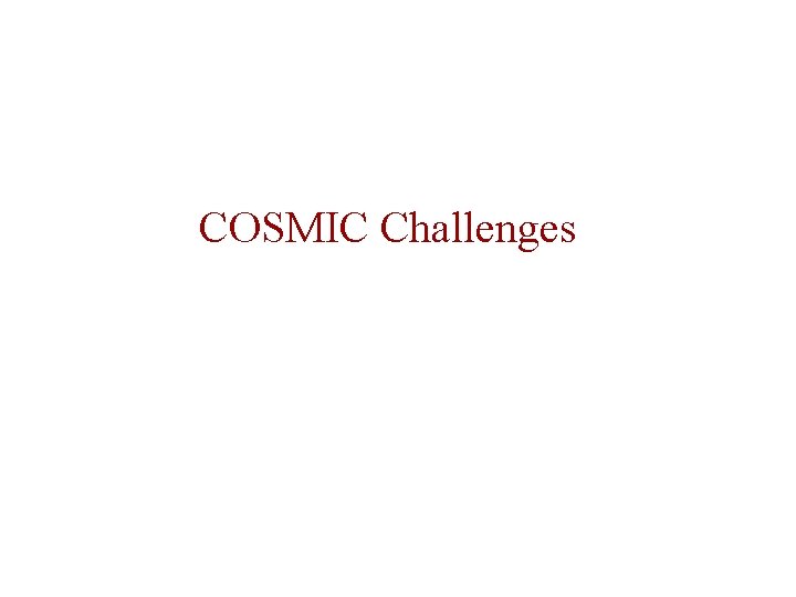 COSMIC Challenges 