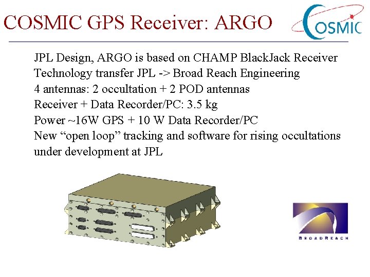 COSMIC GPS Receiver: ARGO JPL Design, ARGO is based on CHAMP Black. Jack Receiver