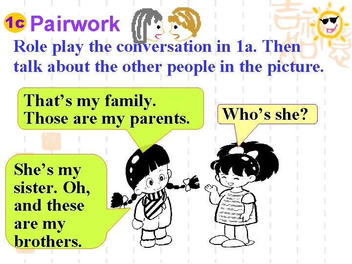 1 c Pairwork Role play the conversation in 1 a. Then talk about the