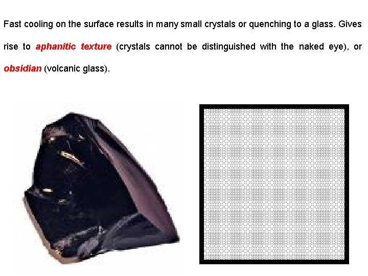 Fast cooling on the surface results in many small crystals or quenching to a