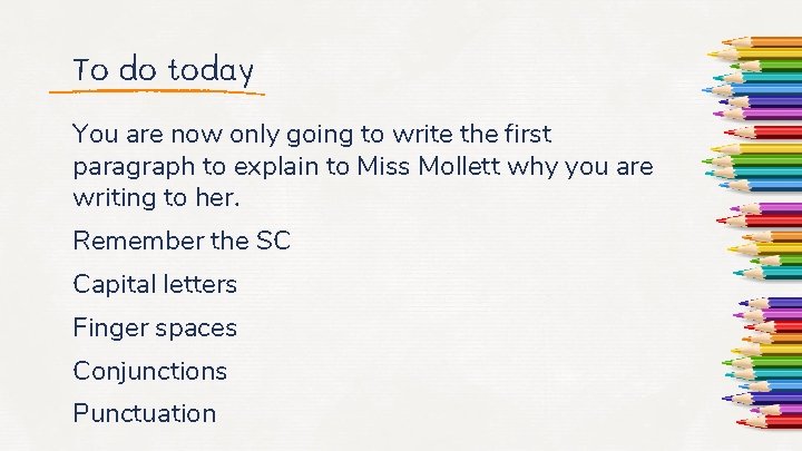 To do today You are now only going to write the first paragraph to