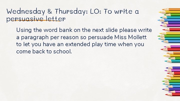 Wednesday & Thursday: LO: To write a persuasive letter Using the word bank on
